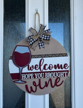 Welcome Hope You Brought Wine Door Hanger