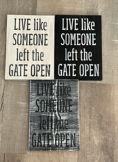 Live Like Someone Left the Gate Open Wood Sign