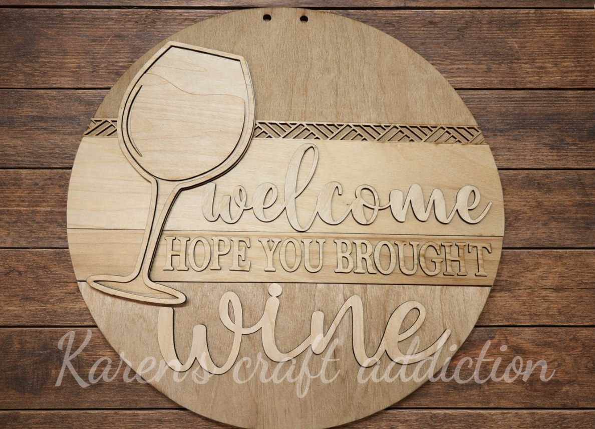 18" Round Welcome Hope You Brought Wine Door Hanger Blank