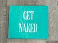 Get Naked Wood Sign