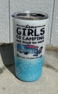 Some Girls Go Camping Epoxy Tumbler
