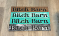 Bitch Barn Wood Sign