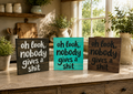 Oh Look, Nobody Gives a Shit Wood Sign